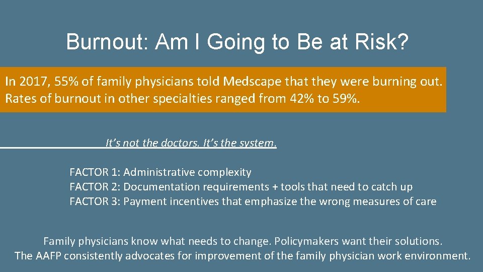 Burnout: Am I Going to Be at Risk? In 2017, 55% of family physicians