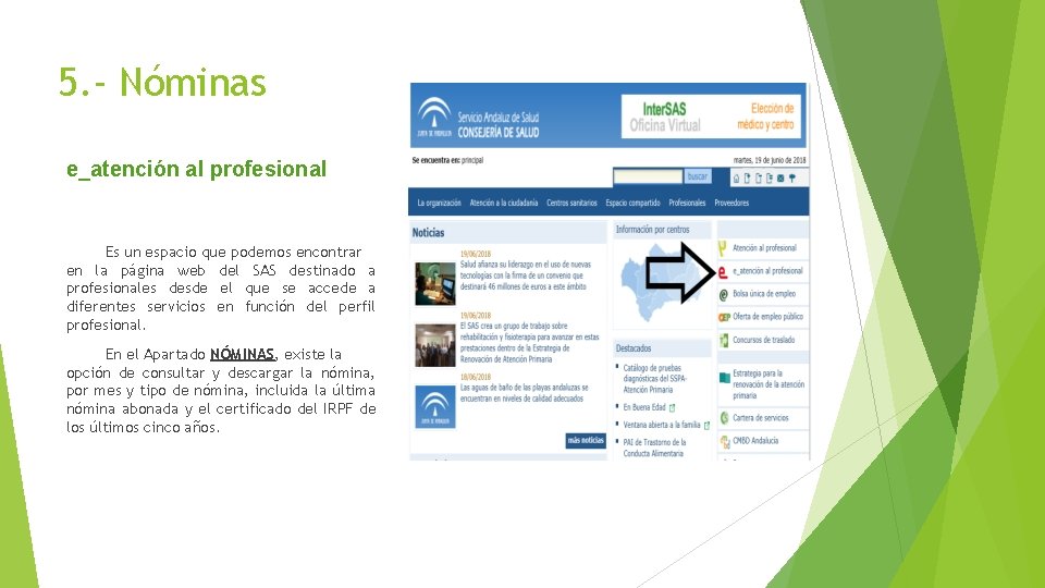 5. - Nóminas e_atención al profesional Es un espacio que podemos encontrar en la