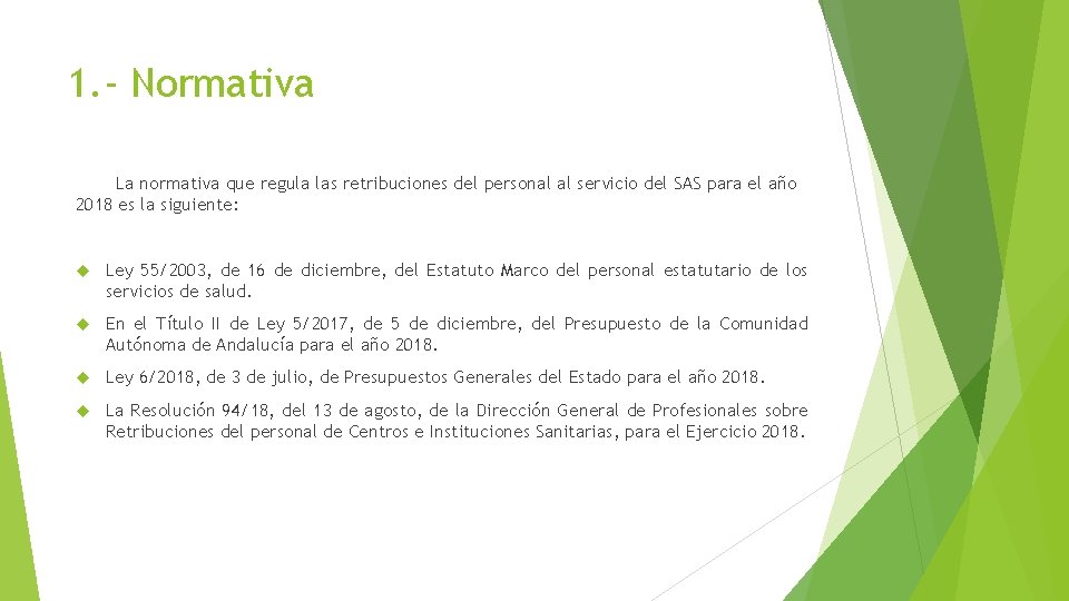 1. - Normativa La normativa que regula las retribuciones del personal al servicio del