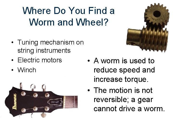 Where Do You Find a Worm and Wheel? • Tuning mechanism on string instruments