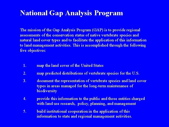 National Gap Analysis Program The mission of the Gap Analysis Program (GAP) is to