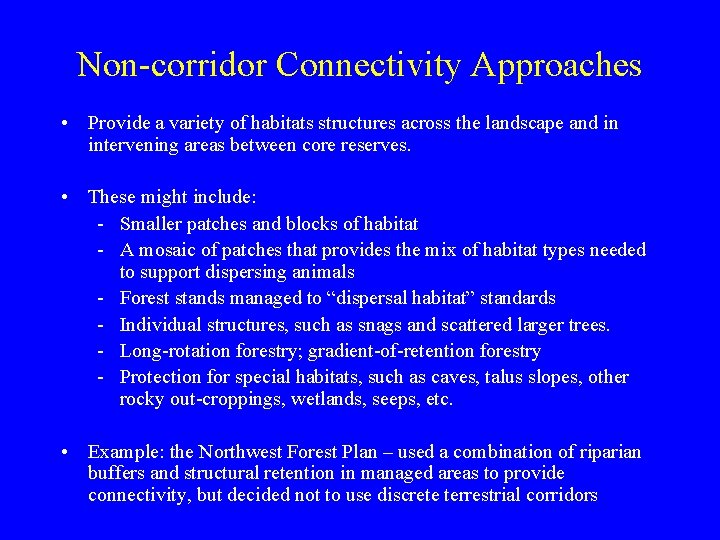 Non-corridor Connectivity Approaches • Provide a variety of habitats structures across the landscape and