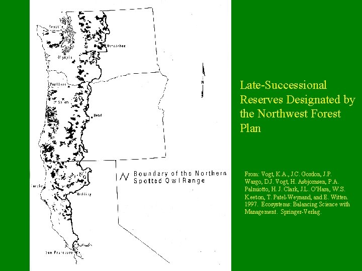 Late-Successional Reserves Designated by the Northwest Forest Plan From: Vogt, K. A. , J.