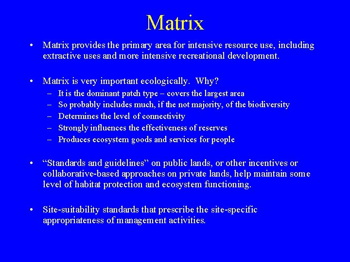 Matrix • Matrix provides the primary area for intensive resource use, including extractive uses