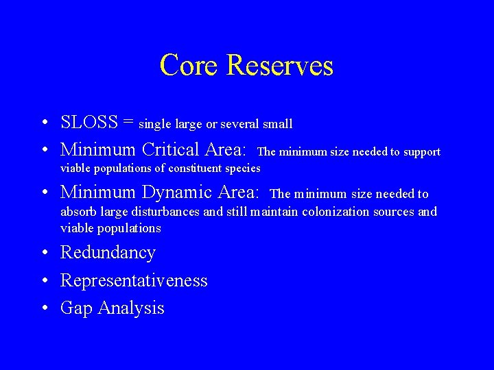 Core Reserves • SLOSS = single large or several small • Minimum Critical Area: