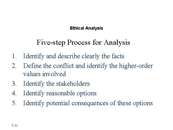 Ethics in an Information Society Ethical Analysis Five-step Process for Analysis 1. Identify and Ethics in an Information Society Ethical Analysis Five-step Process for Analysis 1. Identify and