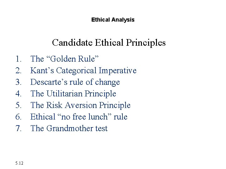 Ethical Analysis Ethics in an Information Society Candidate Ethical Principles 1. 2. 3. 4. Ethical Analysis Ethics in an Information Society Candidate Ethical Principles 1. 2. 3. 4.