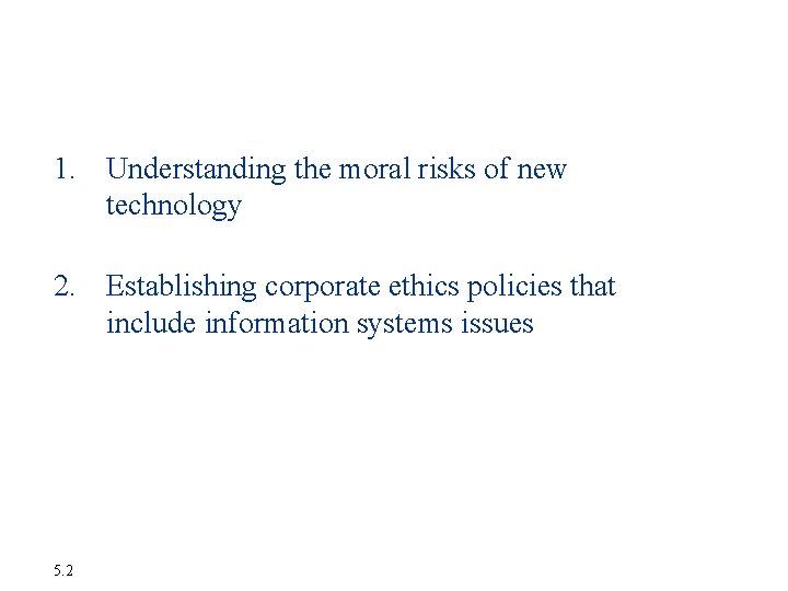 Management Challenges 1. Understanding the moral risks of new technology 2. Establishing corporate ethics Management Challenges 1. Understanding the moral risks of new technology 2. Establishing corporate ethics