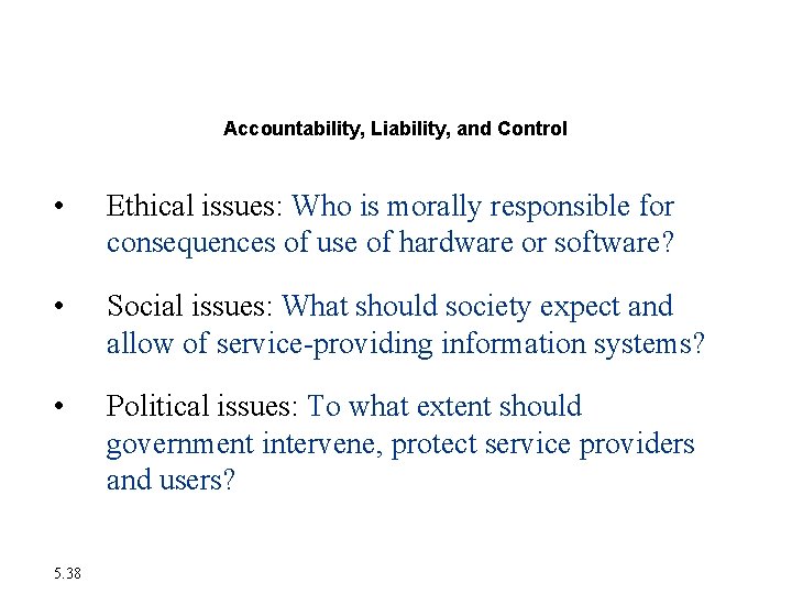 The Moral Dimensions of Information Systems Accountability, Liability, and Control • Ethical issues: Who The Moral Dimensions of Information Systems Accountability, Liability, and Control • Ethical issues: Who