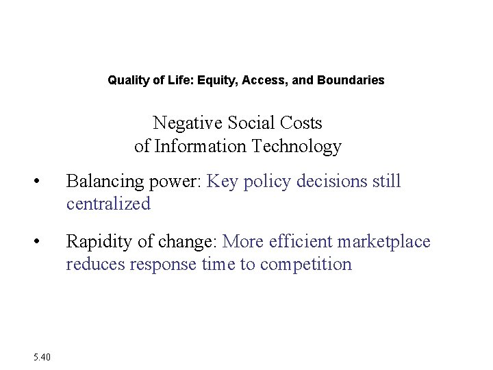 The Moral Dimensions of Information Systems Quality of Life: Equity, Access, and Boundaries Negative The Moral Dimensions of Information Systems Quality of Life: Equity, Access, and Boundaries Negative