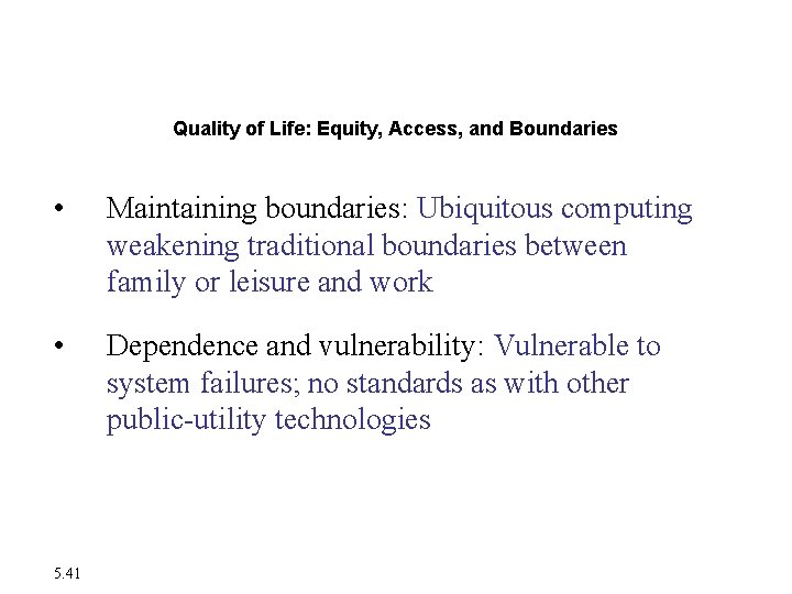 The Moral Dimensions of Information Systems Quality of Life: Equity, Access, and Boundaries • The Moral Dimensions of Information Systems Quality of Life: Equity, Access, and Boundaries •