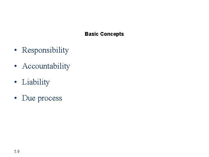 Ethics in an Information Society Basic Concepts • Responsibility • Accountability • Liability • Ethics in an Information Society Basic Concepts • Responsibility • Accountability • Liability •