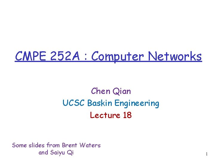 CMPE 252 A : Computer Networks Chen Qian UCSC Baskin Engineering Lecture 18 Some