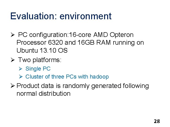 Evaluation: environment Ø PC configuration: 16 -core AMD Opteron Processor 6320 and 16 GB