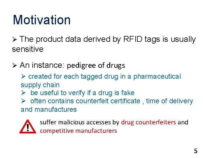 Motivation Ø The product data derived by RFID tags is usually sensitive Ø An