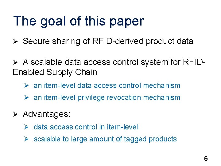 The goal of this paper Ø Secure sharing of RFID-derived product data Ø A