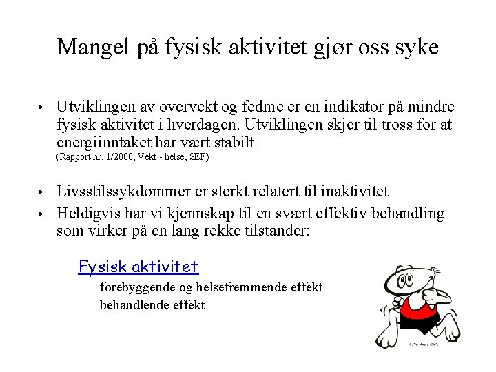 Mangel på fysisk aktivitet gjør oss syke • Utviklingen av overvekt og fedme er