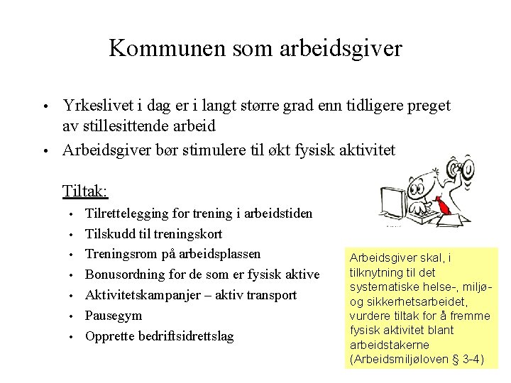 Kommunen som arbeidsgiver Yrkeslivet i dag er i langt større grad enn tidligere preget