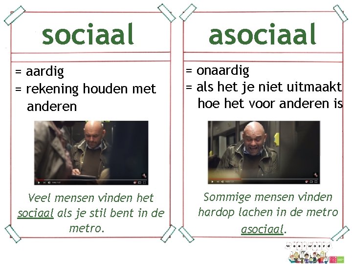 sociaal asociaal = aardig = rekening houden met anderen = onaardig = als het