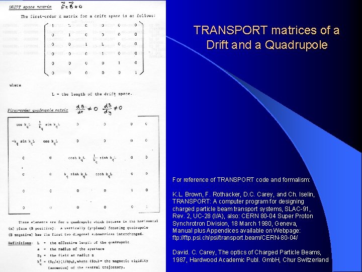 TRANSPORT matrices of a Drift and a Quadrupole For reference of TRANSPORT code and