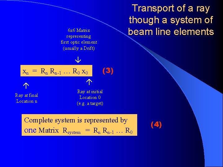 Transport of a ray though a system of beam line elements 6 x 6