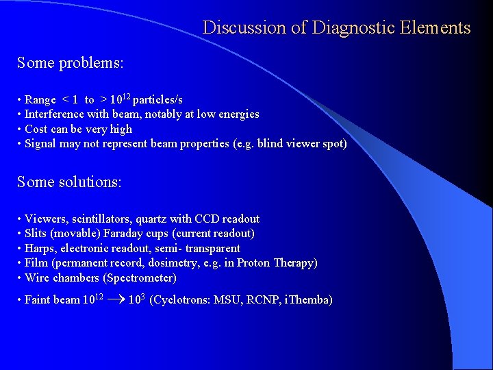 Discussion of Diagnostic Elements Some problems: • Range < 1 to > 1012 particles/s