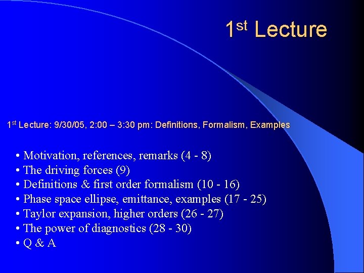 1 st Lecture: 9/30/05, 2: 00 – 3: 30 pm: Definitions, Formalism, Examples •