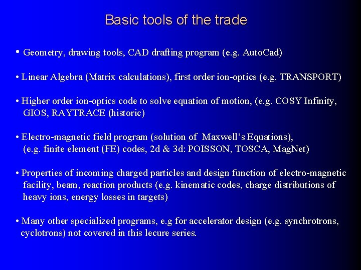 Basic tools of the trade • Geometry, drawing tools, CAD drafting program (e. g.