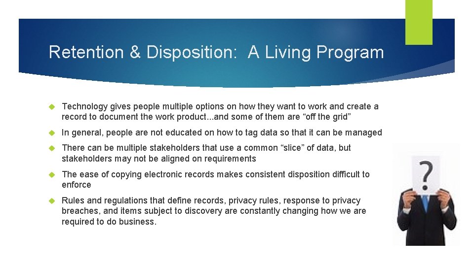 Retention & Disposition: A Living Program Technology gives people multiple options on how they