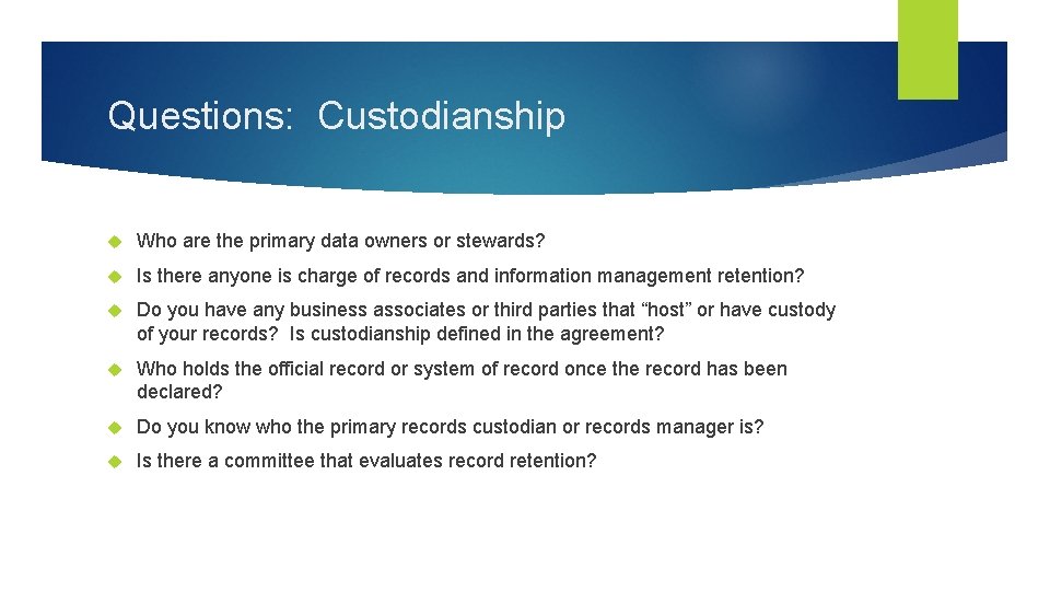 Questions: Custodianship Who are the primary data owners or stewards? Is there anyone is