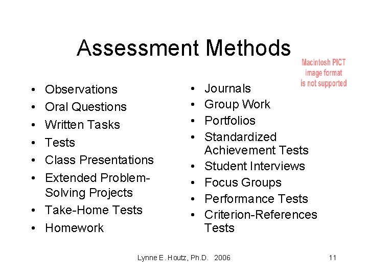 Assessment Methods • • • Observations Oral Questions Written Tasks Tests Class Presentations Extended