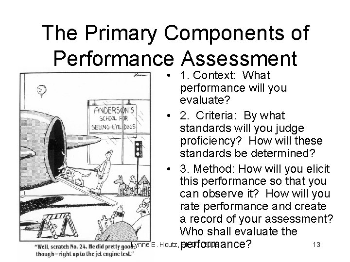 The Primary Components of Performance Assessment • 1. Context: What performance will you evaluate?