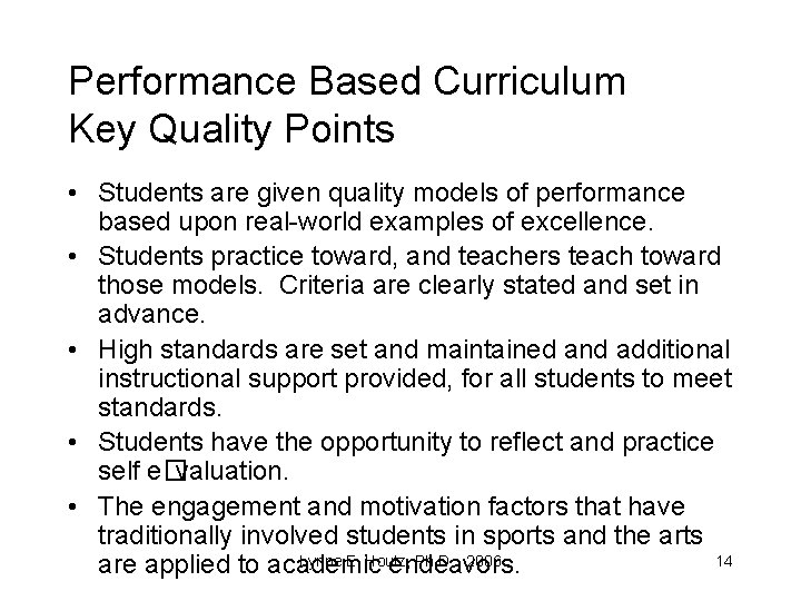 Performance Based Curriculum Key Quality Points • Students are given quality models of performance