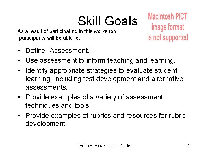 Skill Goals As a result of participating in this workshop, participants will be able