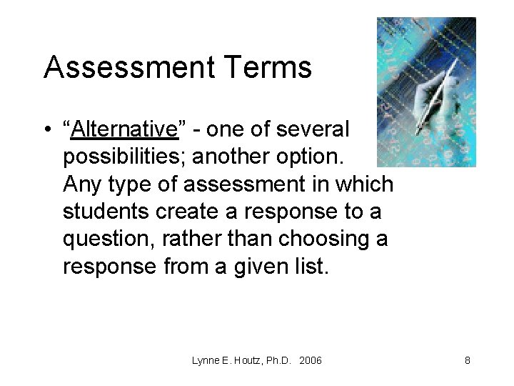 Assessment Terms • “Alternative” - one of several possibilities; another option. Any type of