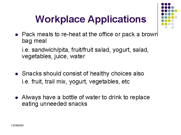 Workplace Applications l Pack meals to re-heat at the office or pack a brown
