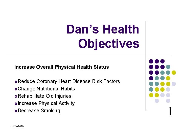 Dan’s Health Objectives Increase Overall Physical Health Status £Reduce Coronary Heart Disease Risk Factors