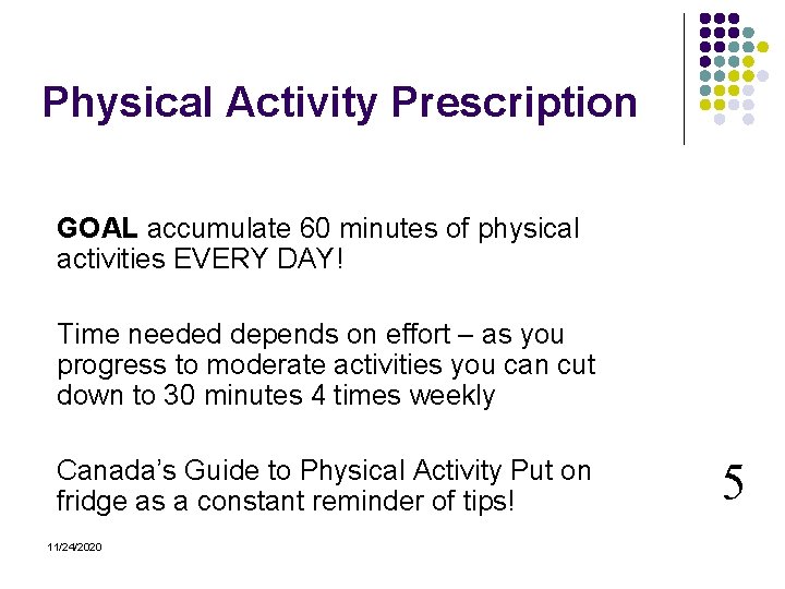 Physical Activity Prescription GOAL accumulate 60 minutes of physical activities EVERY DAY! Time needed