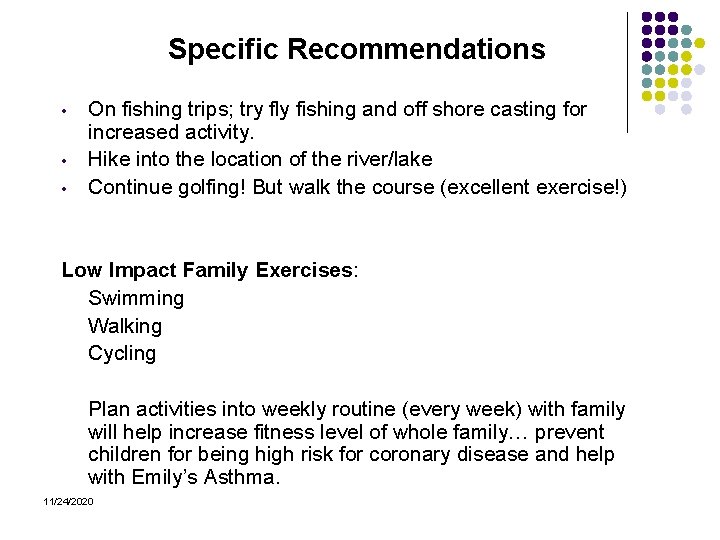 Specific Recommendations • • • On fishing trips; try fly fishing and off shore