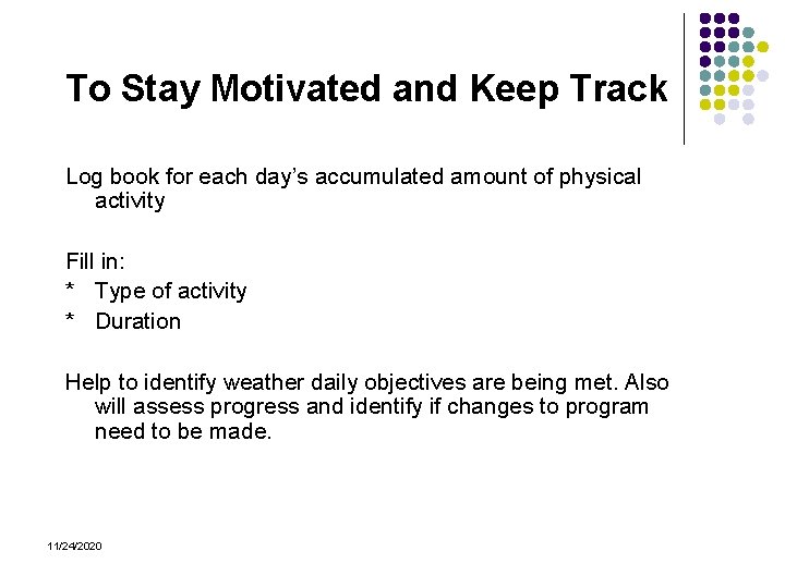 To Stay Motivated and Keep Track Log book for each day’s accumulated amount of