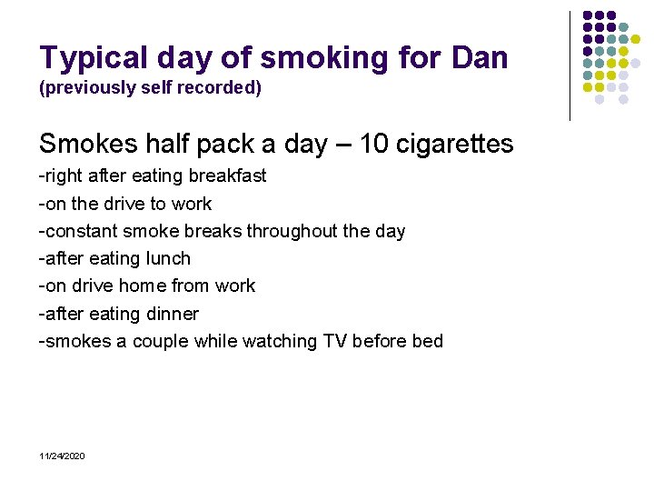 Typical day of smoking for Dan (previously self recorded) Smokes half pack a day