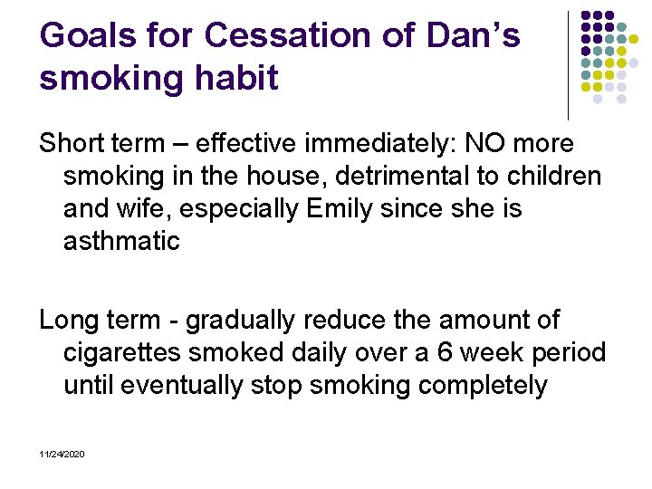 Goals for Cessation of Dan’s smoking habit Short term – effective immediately: NO more