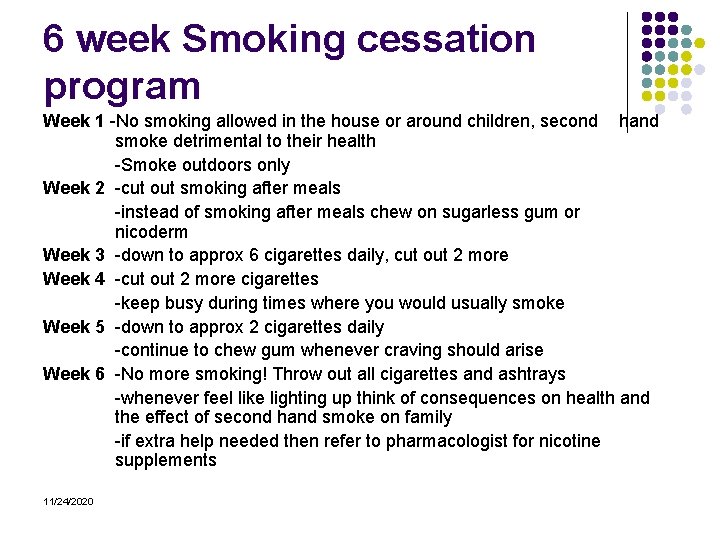 6 week Smoking cessation program Week 1 -No smoking allowed in the house or