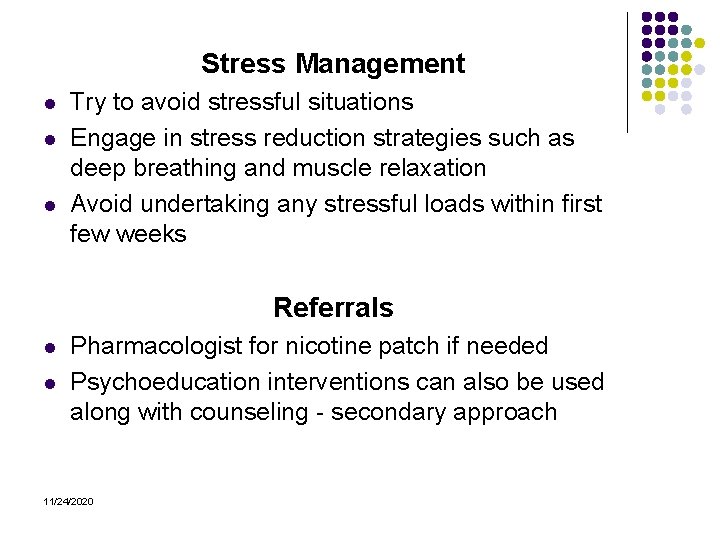 Stress Management l l l Try to avoid stressful situations Engage in stress reduction