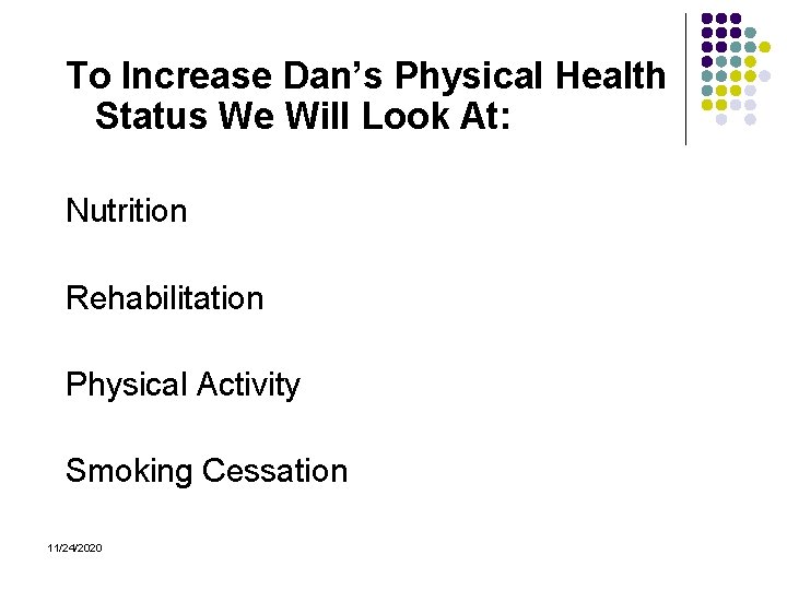 To Increase Dan’s Physical Health Status We Will Look At: Nutrition Rehabilitation Physical Activity