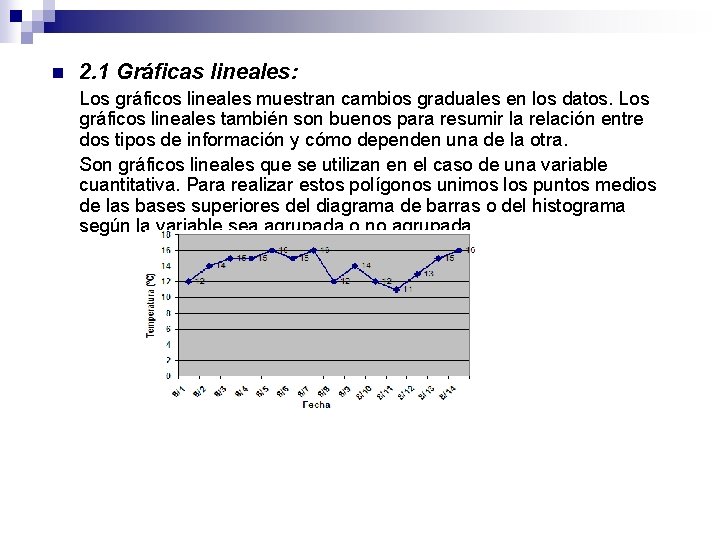 n 2. 1 Gráficas lineales: Los gráficos lineales muestran cambios graduales en los datos.