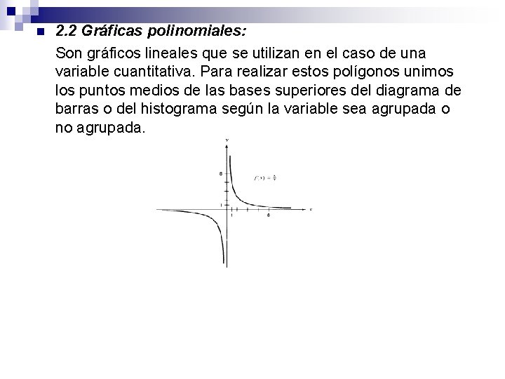 n 2. 2 Gráficas polinomiales: Son gráficos lineales que se utilizan en el caso