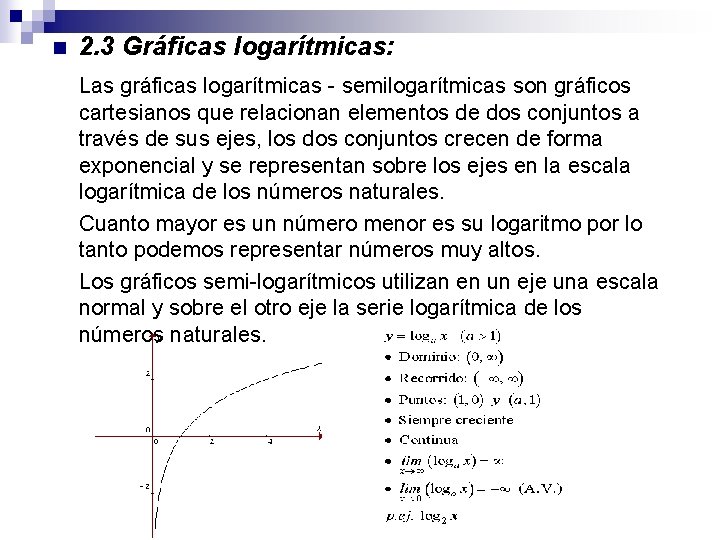 n 2. 3 Gráficas logarítmicas: Las gráficas logarítmicas - semilogarítmicas son gráficos cartesianos que