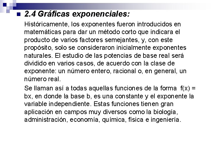 n 2. 4 Gráficas exponenciales: Históricamente, los exponentes fueron introducidos en matemáticas para dar