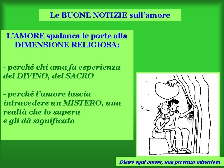 Le BUONE NOTIZIE sull’amore L’AMORE spalanca le porte alla DIMENSIONE RELIGIOSA: - perché chi